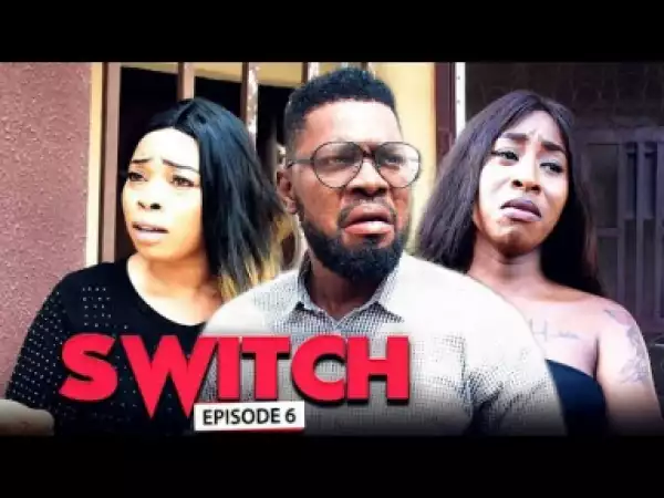 SWITCH (FINAL Chapter) - LATEST 2019 NIGERIAN NOLLYWOOD MOVIES